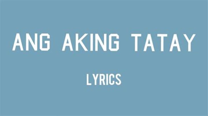 Ang Aking Tatay LYRICS | fathers day song tagalog - father's day soul songs