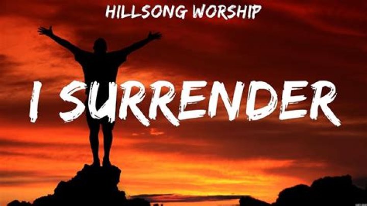 I Surrender - Hillsong Worship - contemporary songs of repentance