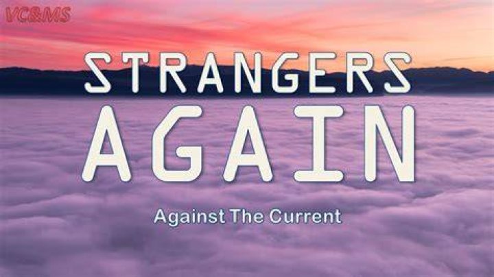Strangers Again - Against The Current - soundtrack film 17 again