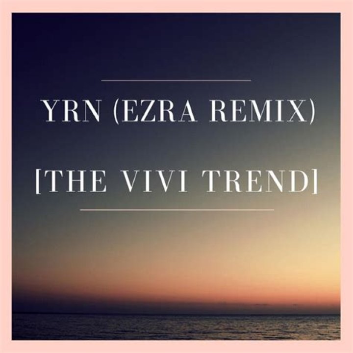YRN (EZRA Remix) - The vivi trend TikTok Remix - what's that song from tiktok
